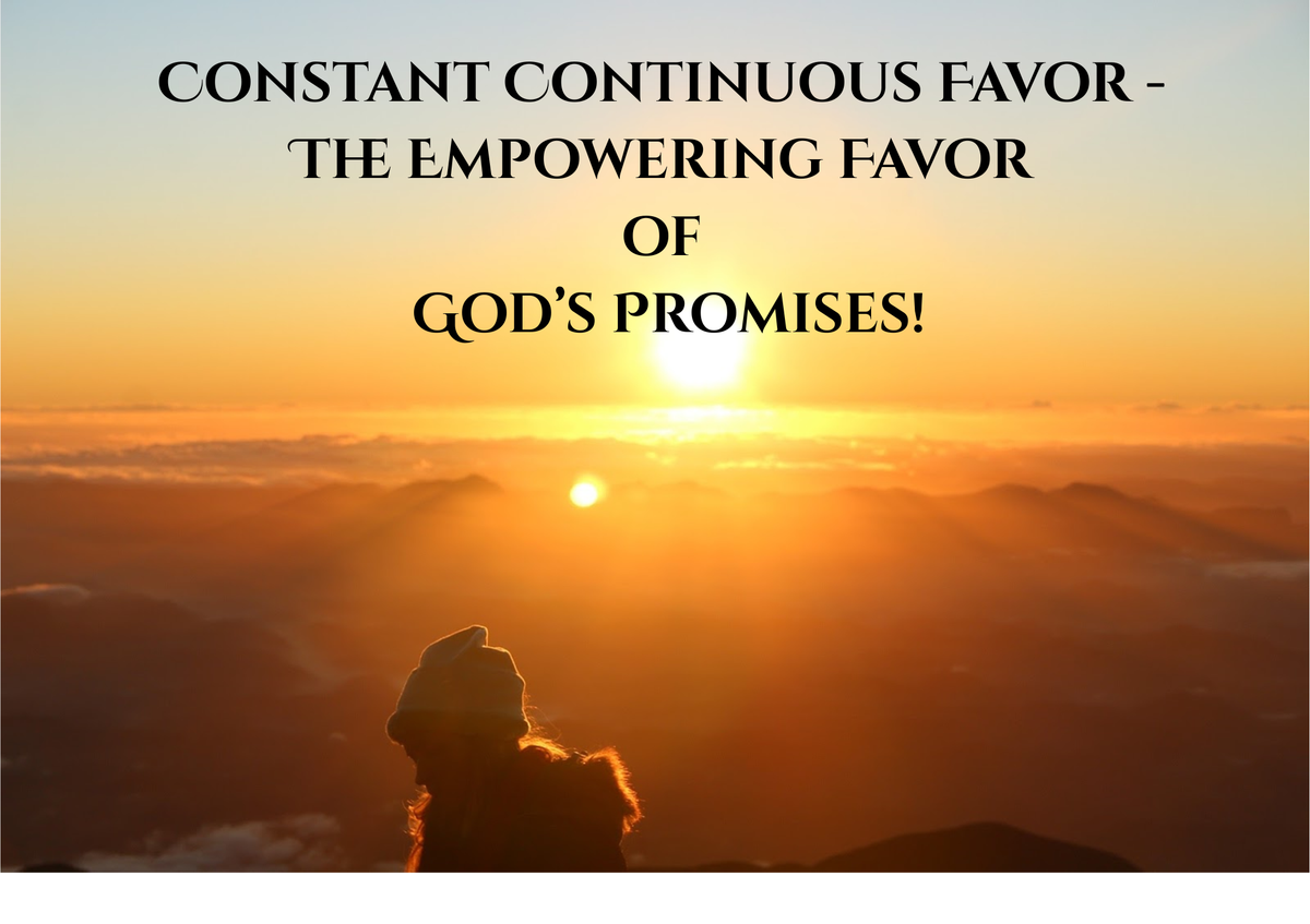 The Empowering Favor of God’s Promises: How to Step Into Your Future Now